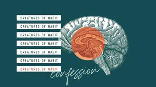 Creatures of Habit: Confession 1 John 1:1-10 English Standard Version 2016