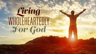 Living Wholeheartedly For God 1 Corinthians 9:20-22 New Living Translation