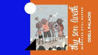 Thy Son Liveth: Miracles Still Happen John 5:1-9 Amplified Bible