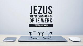 Jezus vertegenwoordigen op je werk 1 Thessalonicenzen 5:18 Herziene Statenvertaling