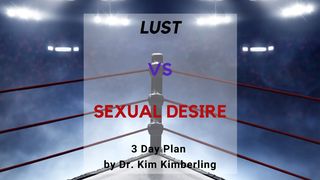 Lust vs. Sexual Desire  Matthew 5:29-30 Darby's Translation 1890