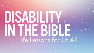 Disability in the Bible: Life Lessons for Us All 2 Samuel 9:7 The Message