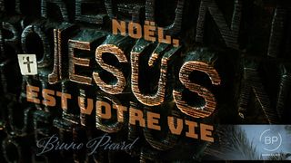 JÉSUS EST VOTRE VIE Luc 2:8-9 Parole de Vie 2017