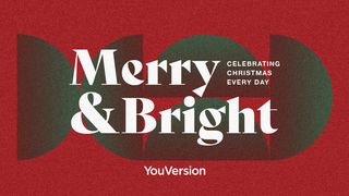 Merry & Bright: Celebrating Christmas Every Day Proverbs 11:17 The Message