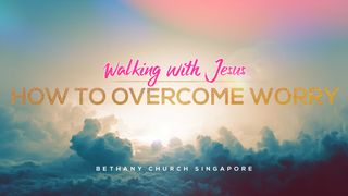 How to Overcome Worry Luke 8:22-24 The Message