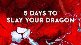 5 Days to Slay Your Dragon Colossians 3:8 Amplified Bible