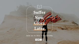 Suffer Now, Glory Later Philippians 1:21 Contemporary English Version (Anglicised) 2012