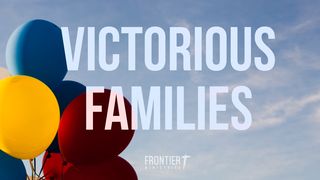 Victorious Families Genesis 6:17-18, 22 New Living Translation