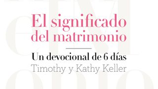 EL SIGNIFICADO DEL MATRIMONIO, de Timothy y Kathy Keller S. Marcos 1:10-11 Biblia Reina Valera 1960