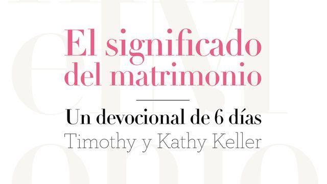 EL SIGNIFICADO DEL MATRIMONIO, de Timothy y Kathy Keller