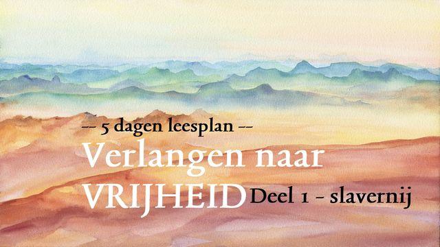 Verlangen naar vrijheid – deel 1 Slavernij