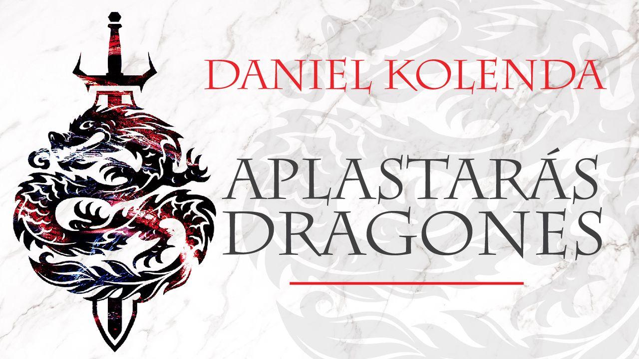 APLASTARÁS DRAGONES