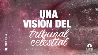 [Serie 1 de Juan] Una visión del tribunal celestial Santiago 2:21 Nueva Versión Internacional - Español