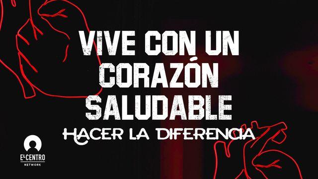 [Hacer la diferencia] Vive con un corazón saludable