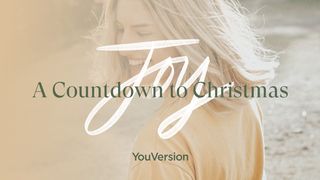 Joy: A Countdown to Christmas Luke 1:23-25 The Message