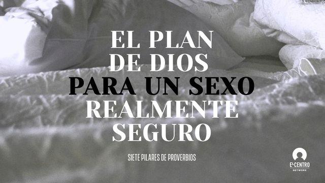 [Siete pilares de Proverbios] El plan de Dios para un sexo realmente seguro