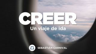 CREER: Un viaje de ida EFESIOS 2:10 Dios Habla Hoy Versión Española