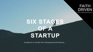 Scripture for Six Stages of a Start Up Exodus 18:17-23 The Message