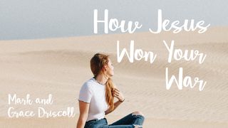 How Jesus Won Your War Luke 1:13 New Living Translation