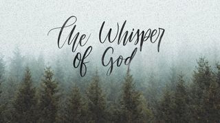 The Whisper of God: An Invitation to the Secret Place Psalms 63:2-4 The Message