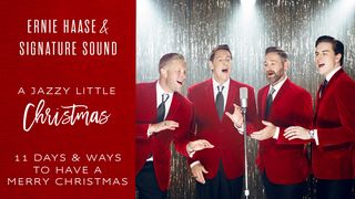 Ernie Haase & Signature Sound - 11 Days & Ways To Have A Merry Christmas Song of Songs 2:8-14 The Message