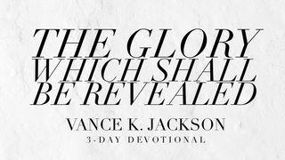  The Glory Which Shall Be Revealed 1 Thessalonians 5:24 New International Reader’s Version