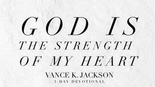 God Is The Strength Of My Heart Psalms 61:3 New International Version
