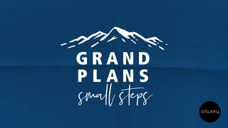 Grand Plans - Small Steps Proverbs 1:27 New American Standard Bible - NASB 1995