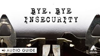 Bye Bye Insecurity Hebrews 10:39 New International Version