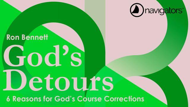 GOD’S DETOURS – 6 Reasons for God’s Course Corrections 