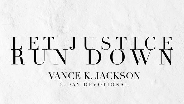 Let Justice Run Down