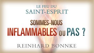 Le Feu du Saint-Esprit - Sommes-nous inflammables ou pas ? John 15:4 Good News Bible (British Version) 2017