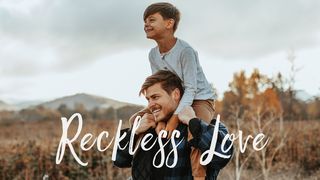 Reckless Love Luke 15:4 New Living Translation