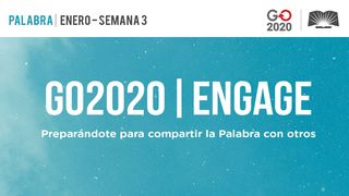 GO2020 | ENGAGE: Enero Semana 3 - PALABRA Colosenses 1:15-17 Traducción en Lenguaje Actual