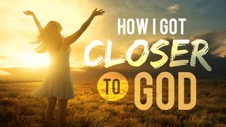 How I Got Closer to God Psalms 119:89-96 The Message