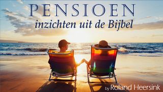 Pensioen: Inzichten uit de Bijbel Mattheüs 22:37 Herziene Statenvertaling