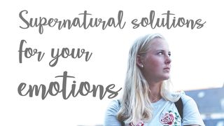 Supernatural Solutions For Your Emotions Ruth 1:20-21 New International Version
