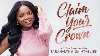 Claim Your Crown By Tarah-Lynn Saint-Elien Daniel 6:21-22 The Message