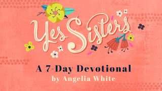 Becoming A Yes Sister By Angelia White Psalm 41:9 King James Version
