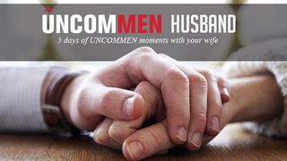 UNCOMMEN Husbands Ezekiel 16:8-14 The Message