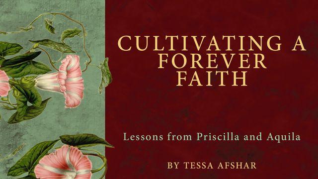 Cultivating a Forever Faith: Lessons from Priscilla and Aquila 