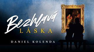 BEZHLAVÁ LÁSKA Lukáš 15:11-24 Český studijní překlad