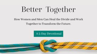 How Women and Men Can Heal the Divide Ephesians 2:14 King James Version