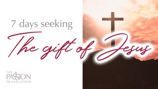 7 Days Seeking the Gift of Jesus Matthew 27:36 GOD'S WORD