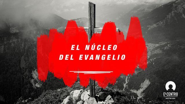 [Grandes versículos] El núcleo del Evangelio
