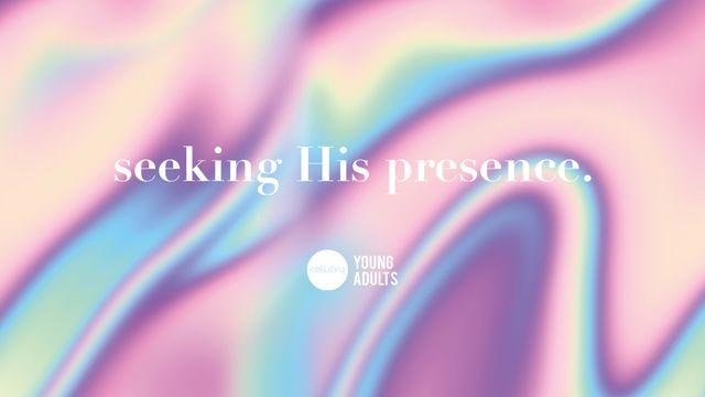 Seeking His Presence