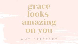 Grace Looks Amazing On You Isaiah 43:1-4 The Message