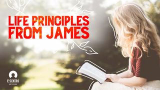 Life Principles From James James 5:13-15 The Message