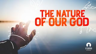 The Nature of Our God Philippians 2:3 New Century Version