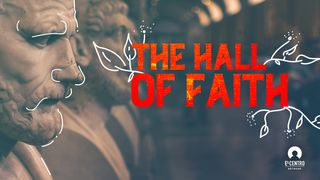 The Hall of Faith Hebrews 11:7 Amplified Bible